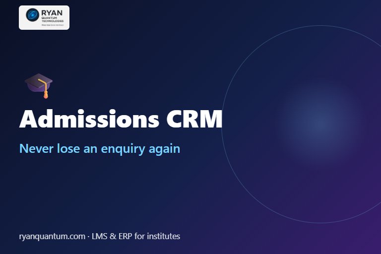 Admissions CRM for Colleges: Never Lose an Enquiry Again