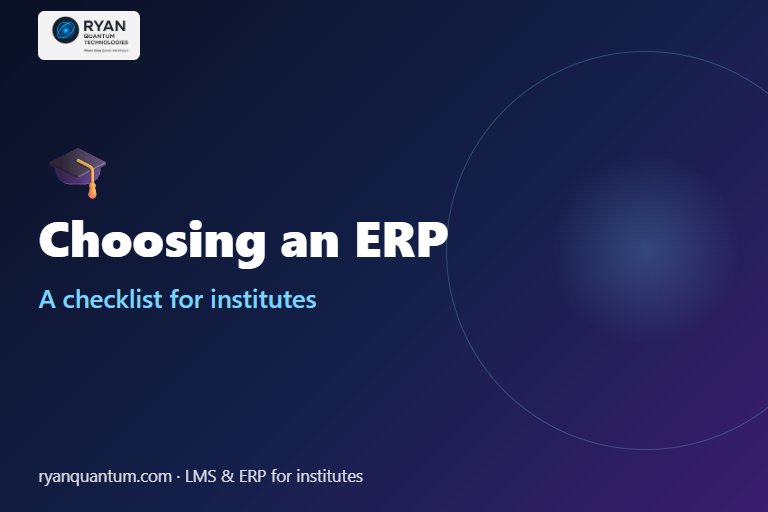 How to Choose ERP Software for Your College or Institute: A Checklist