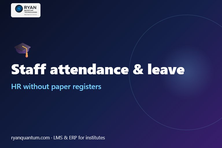 Staff Attendance and Leave Software for Institutes