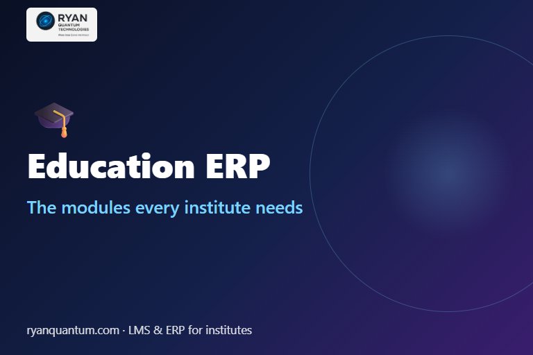 What Is an Education ERP? The Modules Every Institute Needs